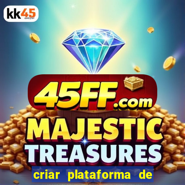 criar plataforma de jogos tigrinho